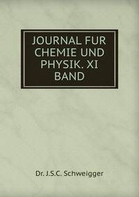 JOURNAL FUR CHEMIE UND PHYSIK. XI BAND.