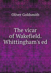 The vicar of Wakefield. Whittingham's ed