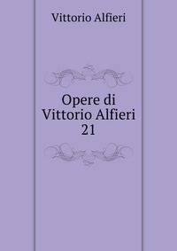 Opere di Vittorio Alfieri. 21