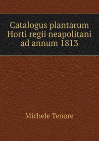 Catalogus plantarum Horti regii neapolitani ad annum 1813