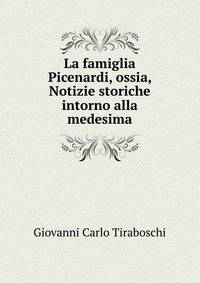 La famiglia Picenardi, ossia, Notizie storiche intorno alla medesima