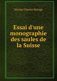 Essai d'une monographie des saules de la Suisse