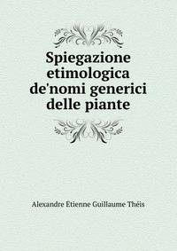 Spiegazione etimologica de'nomi generici delle piante