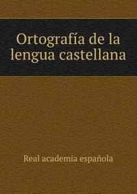 Ortografia de la lengua castellana