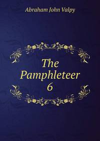 The Pamphleteer. 6