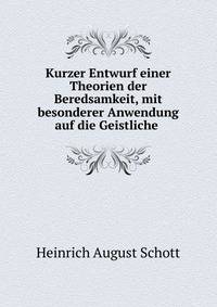 Kurzer Entwurf einer Theorien der Beredsamkeit, mit besonderer Anwendung auf die Geistliche .