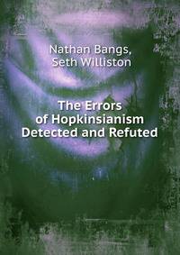 The Errors of Hopkinsianism Detected and Refuted