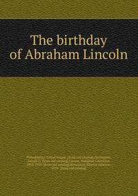 The birthday of Abraham Lincoln