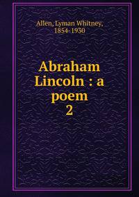 Abraham Lincoln : a poem. 2