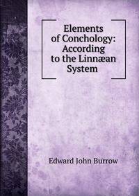 Elements of Conchology: According to the Linn?an System .
