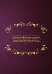 Investigation of organized crime in interstate commerce. Hearings before a Special Committee to Investigate Organized Crime in Interstate Commerce, United States Senate, Eighty-first Congress, second session, pursuant to S. Res. 202 . pt. 6
