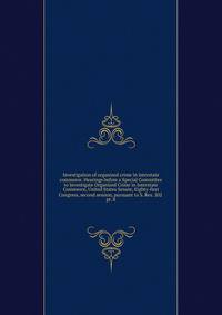Investigation of organized crime in interstate commerce. Hearings before a Special Committee to Investigate Organized Crime in Interstate Commerce, United States Senate, Eighty-first Congress, second session, pursuant to S. Res. 202 . pt. 8