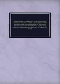 Investigation of organized crime in interstate commerce. Hearings before a Special Committee to Investigate Organized Crime in Interstate Commerce, United States Senate, Eighty-first Congress, second session, pursuant to S. Res. 202 . pt. 13