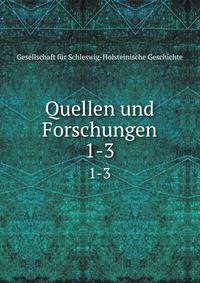 Quellen und Forschungen. 1-3