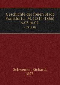 Geschichte der freien Stadt Frankfurt a. M. (1814-1866). v.03 pt.02
