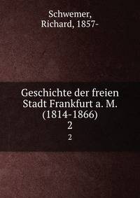 Geschichte der freien Stadt Frankfurt a. M. (1814-1866). 2