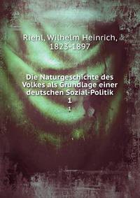 Die Naturgeschichte des Volkes als Grundlage einer deutschen Sozial-Politik. 1