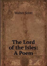 The Lord of the Isles: A Poem