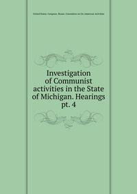 Investigation of Communist activities in the State of Michigan. Hearings. pt. 4