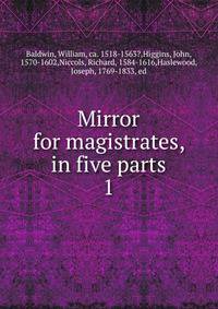 Mirror for magistrates, in five parts. 1