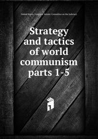 Strategy and tactics of world communism. parts 1-5