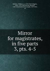 Mirror for magistrates, in five parts. 3, pts. 4-5