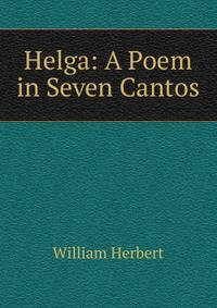 Helga: A Poem in Seven Cantos.
