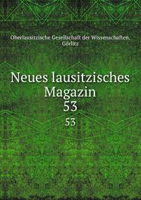 Neues lausitzisches Magazin. 53