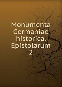Monumenta Germaniae historica. Epistolarum. 2