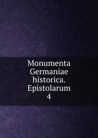 Monumenta Germaniae historica. Epistolarum. 4