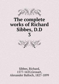 The complete works of Richard Sibbes, D.D. 3