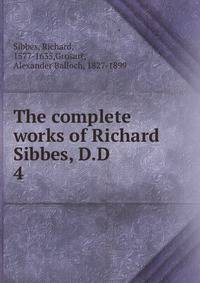 The complete works of Richard Sibbes, D.D. 4