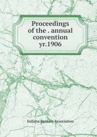 Proceedings of the . annual convention. yr.1906