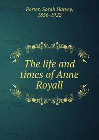 The life and times of Anne Royall