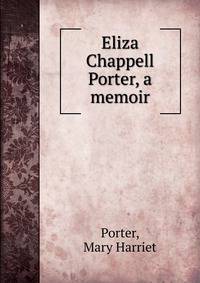 Eliza Chappell Porter, a memoir