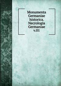 Monumenta Germaniae historica. Necrologia Germaniae. v.01