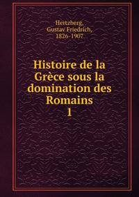 Histoire de la Grce sous la domination des Romains. 1