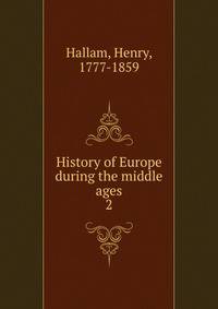 History of Europe during the middle ages. 2