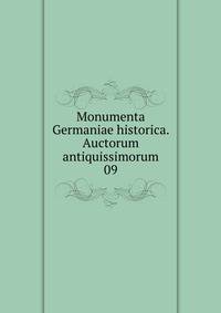 Monumenta Germaniae historica. Auctorum antiquissimorum. 09