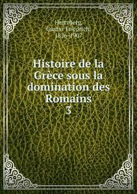 Histoire de la Grce sous la domination des Romains. 3