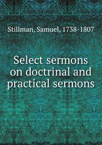 Select sermons on doctrinal and practical sermons