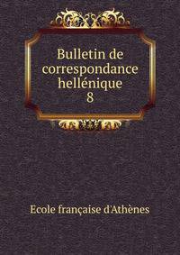 Bulletin de correspondance hellnique. 8