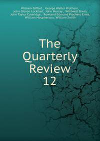 The Quarterly Review. 12