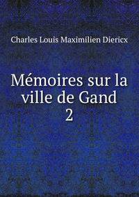 Mmoires sur la ville de Gand. 2