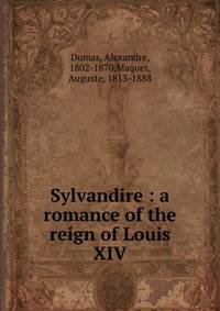 Sylvandire : a romance of the reign of Louis XIV