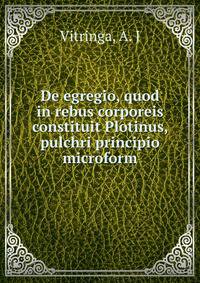 De egregio, quod in rebus corporeis constituit Plotinus, pulchri principio microform