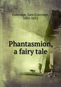 Phantasmion, a fairy tale