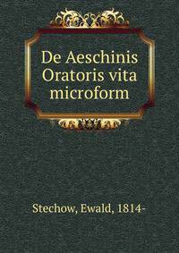 De Aeschinis Oratoris vita microform