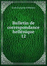 Bulletin de correspondance hellnique. 12