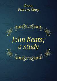 John Keats; a study